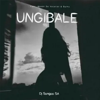 Ungibale by Dj Songoo SA