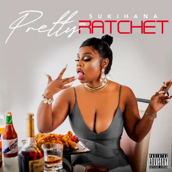 Pretty and Ratchet by Sukihana