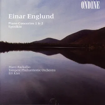 Englund, E.: Piano Concertos Nos. 1 and 2 / Epinikia by Matti Raekallio