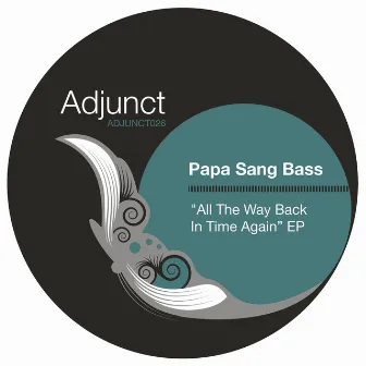 All The Way Back In Time Again by Papa Sang Bass