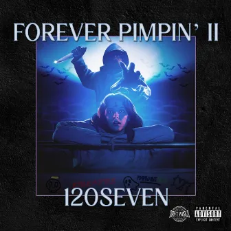 FOREVER PIMPIN' II by 120SEVEN