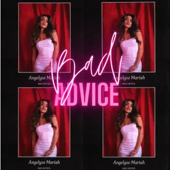 Bad Advice by Angelyse Mariah