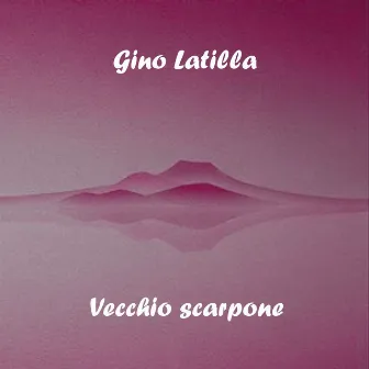 Vecchio scarpone by Gino Latilla