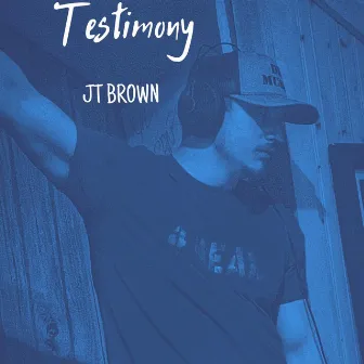 Testimony by JT Brown