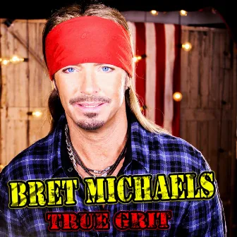 True Grit by Bret Michaels