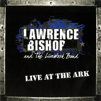 Live At the Ark by Lawrence Bishop