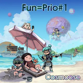 Fun=Prio#1 by Cosmoose