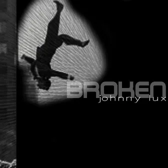 Broken by Johnny Lux