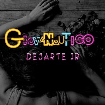 Dejarte Ir by Giovanautico