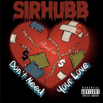 Dont Need Your Love by Sir Hubb