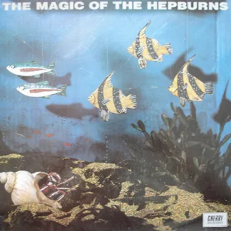 The Magic Of The Hepburns by The Hepburns