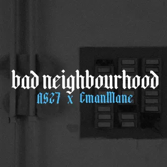 bad neighbourhood (EmanMane Remix) by EmanMane