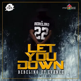 Let You Down by Bebelino