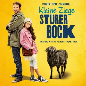 Kleine Ziege, sturer Bock (Original Motion Picture Soundtrack) by Christoph Zirngibl