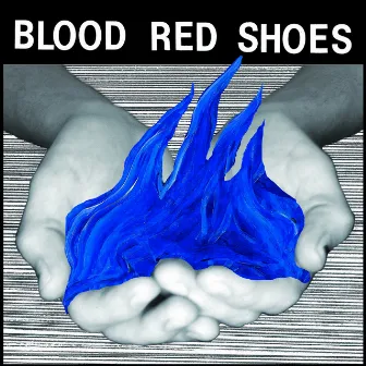 Fire Like This (Deluxe Version) by Blood Red Shoes