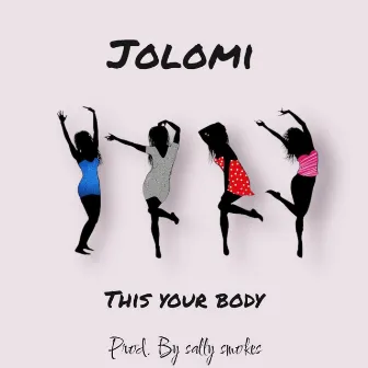 This Your Body by Jolomi