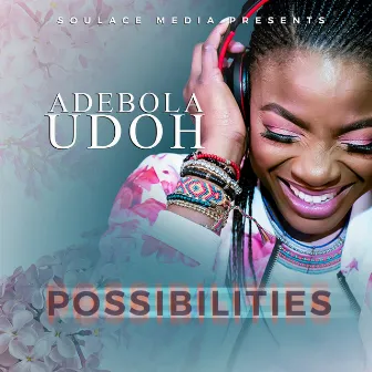 Possibilities by Adebola Udoh