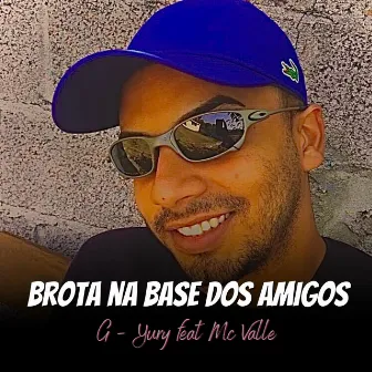 Brota na Base dos Amigos by G-Yury