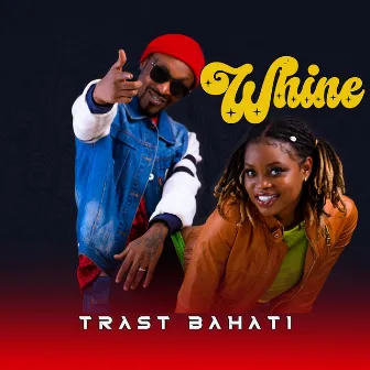 Whine by Trast Bahati