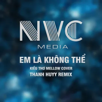 Em Là Không Thể - Thanh Huyy Remix by Unknown Artist