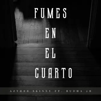 Fumes En El Cuarto by Azther Skinny