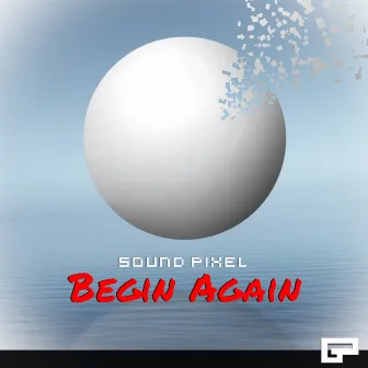 Begin Again by Sound Pixel