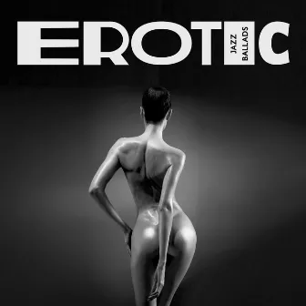 Erotic Jazz Ballads by Jazz Erotic Lounge Collective