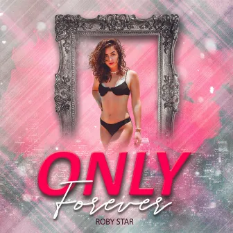 Only Forever by Roby Star