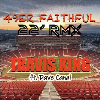 49er Faithful (Remix) [feat. Dave Canal] by Travis King