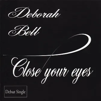 Close Your Eyes - Single by Deborah Bell