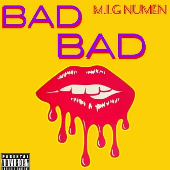 BAD BAD by M.I.G Numen