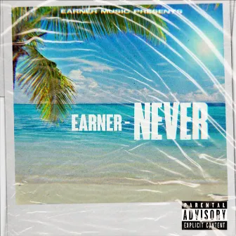 Never by Earner