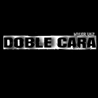 DOBLE CARA by Wyler Ukz