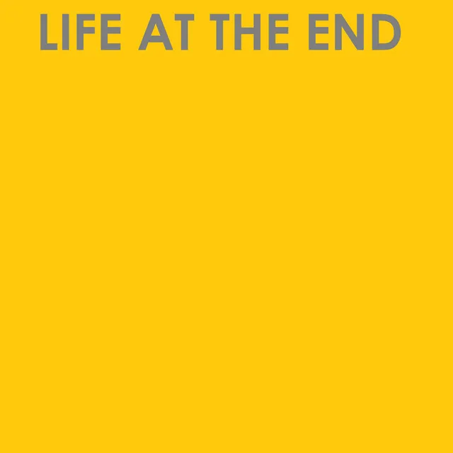 Life at the End