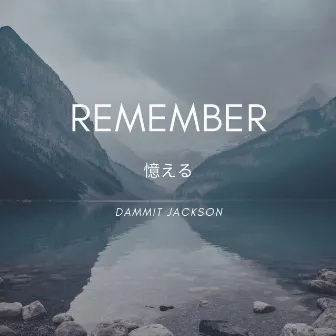 Remember by Dammit Jackson