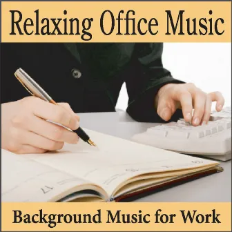 Relaxing Office Music: Background Music for Work, Music for the Office, Waiting Room, On Hold Music by Background Music Artists