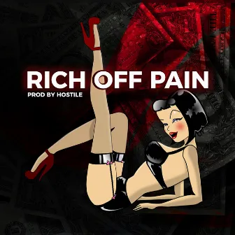 Rich Off Pain by Hostile Beatz