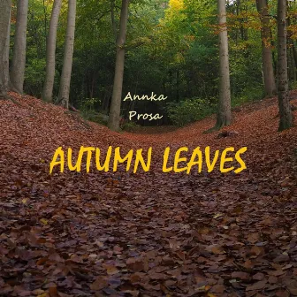 Autumn Leaves by Annka Prosa