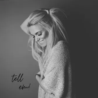 tell 'em by Kellie Rose