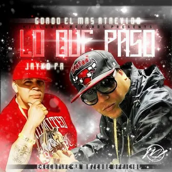 Lo Que Paso (feat. Gordo El Mas Atrevido) - Single by Jayko Pa