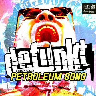 Petroleum Song (Funky Remix) by Defunkt