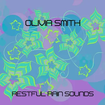 Restful Rain Sounds by Olivia Smith