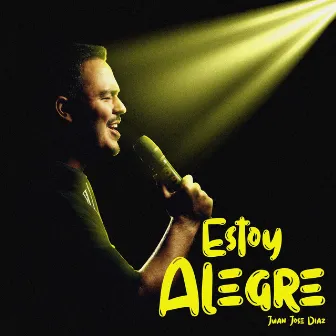 Estoy Alegre by Juan Jose Diaz