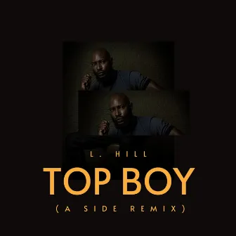 Top Boy (A Side Remix) by L. Hill