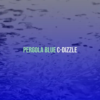 Pergola Blue by C-Dizzle