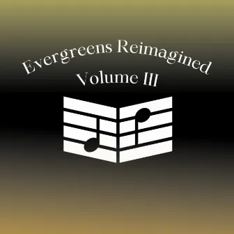 Evergreens Reimagined Vol. III by TRO Essex Music Group