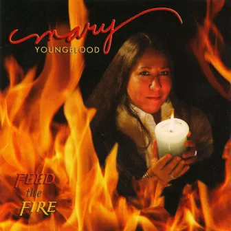 Feed The Fire by Mary Youngblood