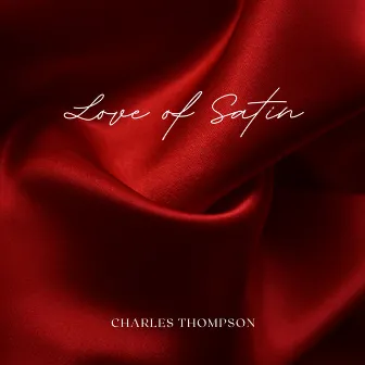 Love of Satin by Charles Thompson