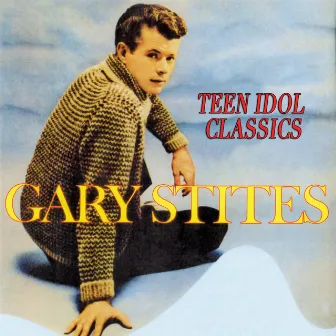 Teen Idol Classics by Gary Stites