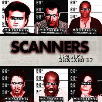 Lowlife Remixes EP by Scanners